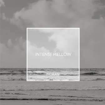 INTENSE / MELLOW by INORAN