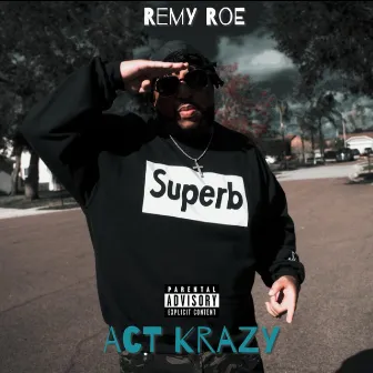 Act Krazy by Remy Roe