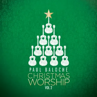 Christmas Worship, Vol. 2 by Paul Baloche