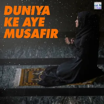 Duniya Ke Aye Musafir Manzil Teri Kabar Hai (Hindi) by Rabi