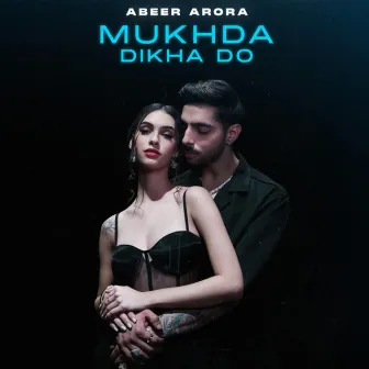 Mukhda Dikha Do by Abeer Arora