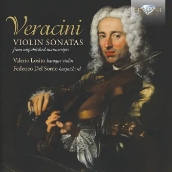 Veracini: Violin Sonatas from Unpublished Manuscripts by Francesco Maria Veracini