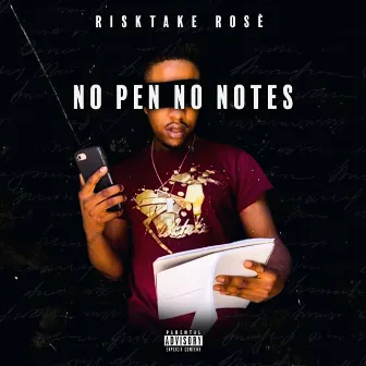 No Pen No Notes by Risktake Rose