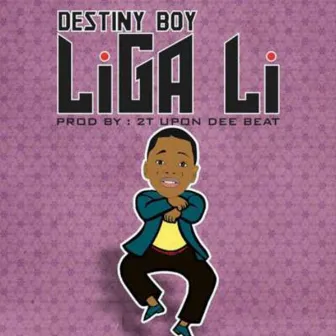 Liga Li by Destiny Boy