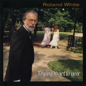 Trying To Get To You by Roland White