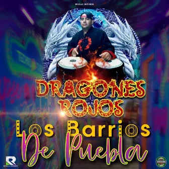 Los Barrios de Puebla by Dragones Rojos