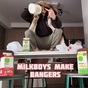 Milkboys Make Bangers by Bvrden.CR