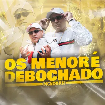 Os Menor É Debochado by MC Koban