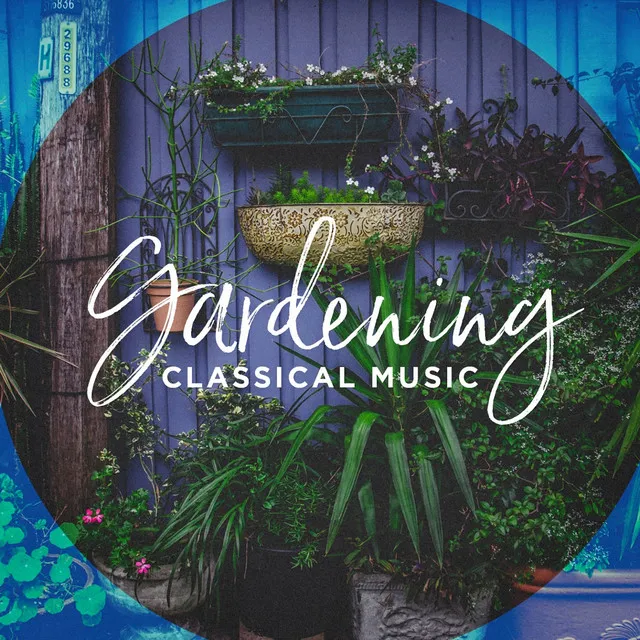 Gardening classical music