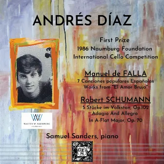 The Naumburg Recordings, 1986 First Prize Cello Competition - Andrés Díaz by Andrés Díaz