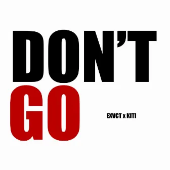 Don't Go by EXVCT