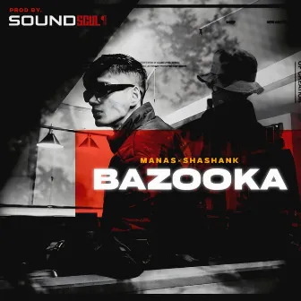 BAZOOKA by Shashank