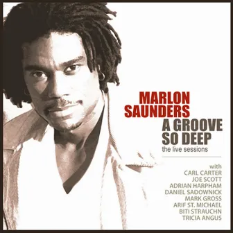 A Groove So Deep: The Live Sessions by Marlon Saunders