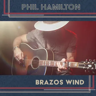 Brazos Wind (Acoustic) by Phil Hamilton