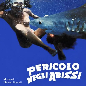 Pericolo negli abissi (Original Motion Picture Soundtrack / Remastered 2023) by Stefano Liberati