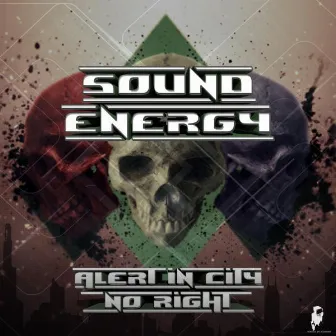 Alert in City / No Right by Sound Energy