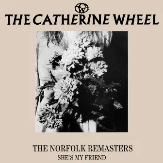 The Norfolk Remasters - She's My Friend by Catherine Wheel