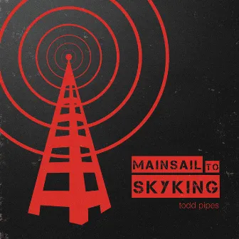 Mainsail To Skyking by Todd Pipes