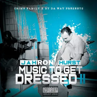 Music to Get Dressed II by Jahron