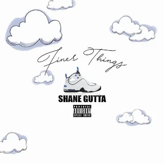 Finer Things by Shane Gutta