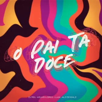 O Pai Tá Doce by DJ PEU