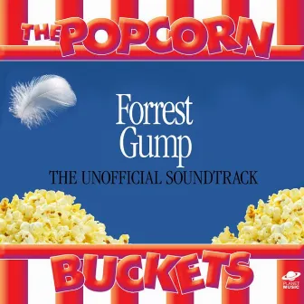 Forrest Gump: The Unofficial Soundtrack Performed By the Popcorn Buckets by The Popcorn Buckets