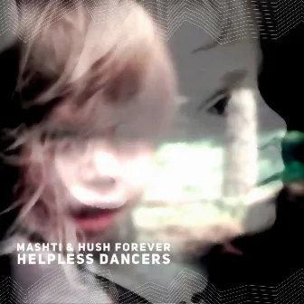 Helpless Dancers by Hush Forever