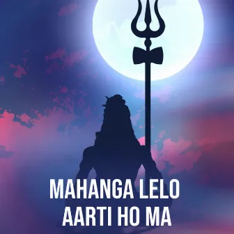 Mahanga Lelo Aarti Ho Ma by 