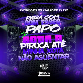 Para Com Esses Papo X Bota a Piroca Até Minha Xota Não Aguentar by DJ TG7