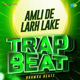 Amli De Larh Lake (Trap Beat) - Single by Bhamra Beatz