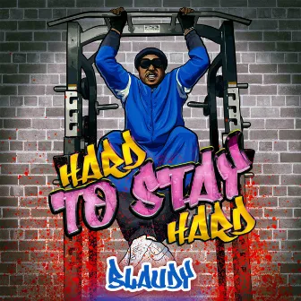 Hard To Stay Hard by Blaudy