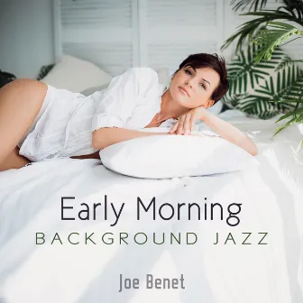 Early Morning Background Jazz by Joe Benet