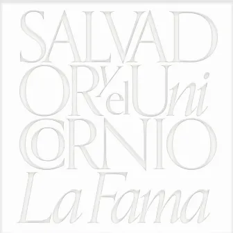 La Fama by Salvador y el Unicornio