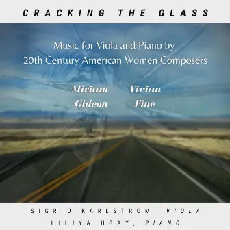 Cracking the Glass: Music for Viola and Piano by 20th Century American Women Composers by Sigrid Karlstrom