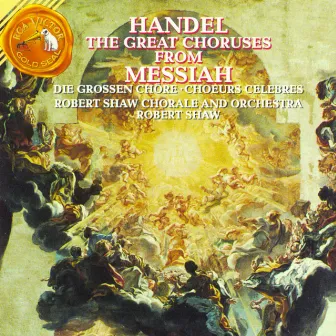 Händel: The Great Choruses From Messiah by Robert Shaw