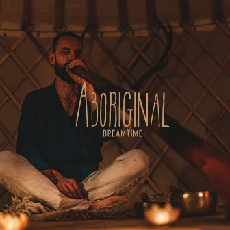 Aboriginal Dreamtime: Quiet Shamanic Didgeridoo by Didgeridoo Meditation Zone