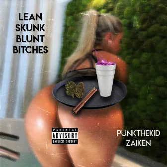 Lean Skunk Blunt Bitches by Zaiken