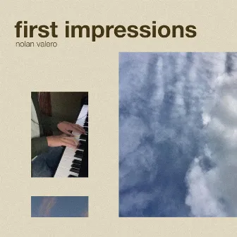 first impressions by Nolan Valero