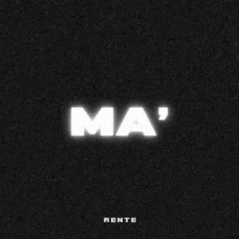 Ma' by Rente