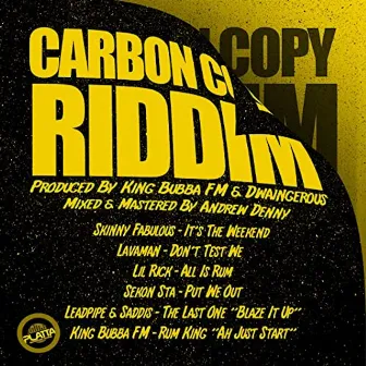 Carbon Copy Riddim by King Bubba Fm