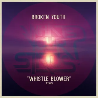 Whistle Blower by Broken Youth