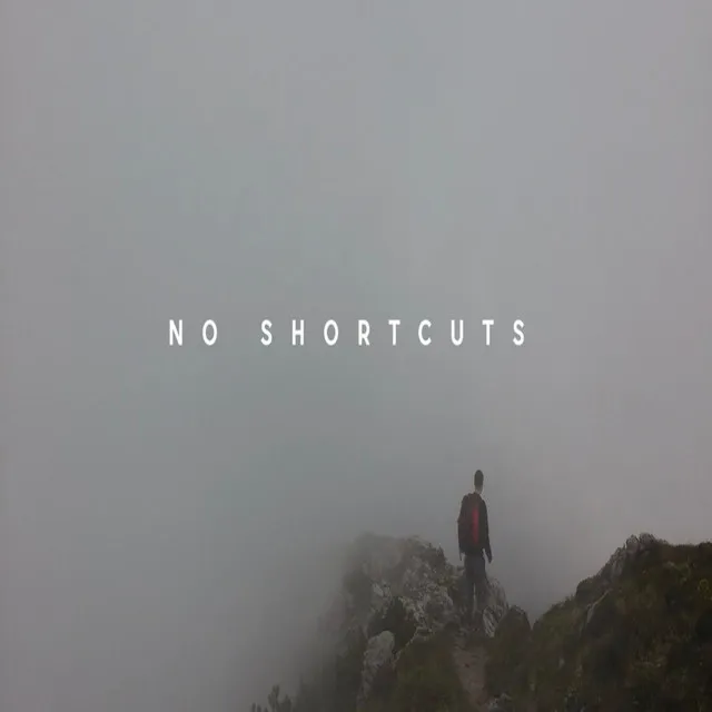 No Shortcuts