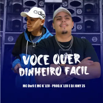 Voce Quer Dinheiro Facil by Mc K´Leu