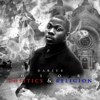 Politics & Religion by Darius Dior