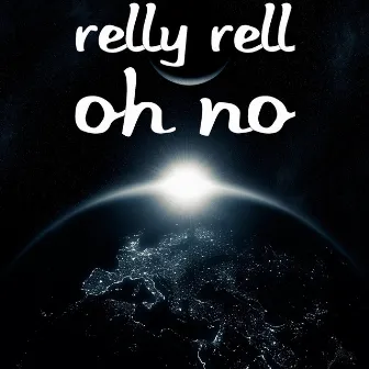 Oh No by Relly Rell