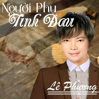 Người phụ tình đau by Lê Phương