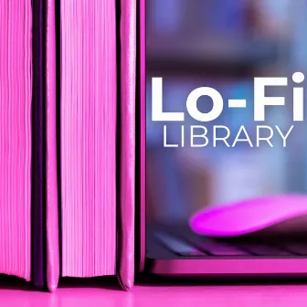 Lo-Fi Library: Where Music Meets the Mind, Chill Vibes for Focused Minds by Deep Lo-fi Chill