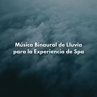 Música Binaural De Lluvia Para La Experiencia De Spa by Mente de serenidad binaural