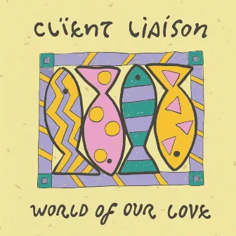 World Of Our Love by Client Liaison