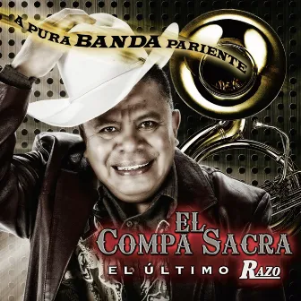 A Pura Banda Pariente by El Compa Sacra, El Ultimo Razo